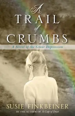 A Trail of Crumbs: Drobky: román z období velké hospodářské krize - A Trail of Crumbs: A Novel of the Great Depression