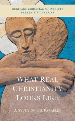 Jak vypadá skutečné křesťanství: Studie o podobenstvích - What Real Christianity Looks Like: A Study of the Parables