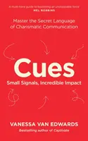 Náznaky - Ovládněte tajný jazyk charismatické komunikace - Cues - Master the Secret Language of Charismatic Communication