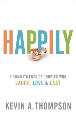 Šťastně: 8 závazků párů, které se smějí, milují a vydrží - Happily: 8 Commitments of Couples Who Laugh, Love & Last