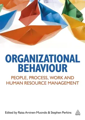 Organizační chování: Lidé, procesy, práce a řízení lidských zdrojů - Organizational Behaviour: People, Process, Work and Human Resource Management