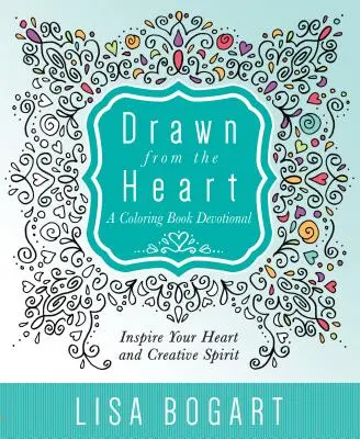 Kresleno od srdce: Srdce pro srdce: Omalovánky: Devocionálie - Drawn from the Heart: A Coloring Book Devotional