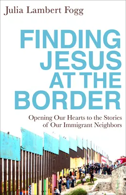 Hledání Ježíše na hranicích - Finding Jesus at the Border