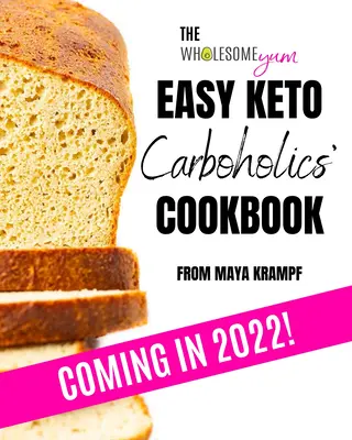 Kuchařka Wholesome Yum Easy Keto Carboholics' Cookbook: Nízkokalorická kuchařka pro kaloriky: 100 receptů na jídlo s nízkým obsahem sacharidů. 10 ingrediencí nebo méně. - The Wholesome Yum Easy Keto Carboholics' Cookbook: 100 Low Carb Comfort Food Recipes. 10 Ingredients or Less.