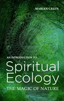 Úvod do duchovní ekologie - Magie přírody - Introduction to Spiritual Ecology - The Magic of Nature