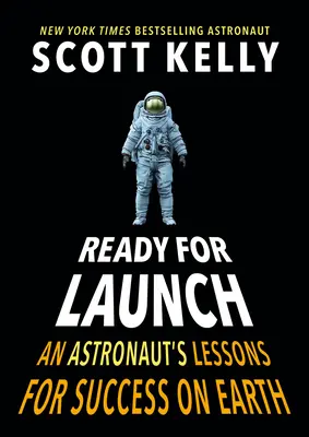 Připraveno k uvedení na trh: Lekce astronauta pro úspěch na Zemi - Ready for Launch: An Astronaut's Lessons for Success on Earth