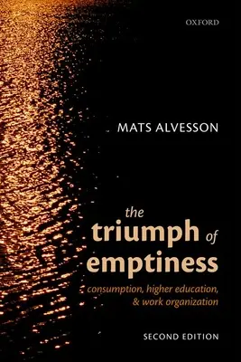 Triumf prázdnoty: Spotřeba, vysokoškolské vzdělávání a organizace práce - The Triumph of Emptiness: Consumption, Higher Education, and Work Organization