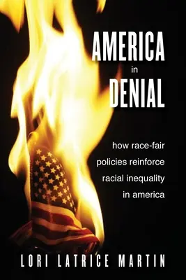Amerika v popření: Jak rasově spravedlivá politika posiluje rasovou nerovnost v Americe - America in Denial: How Race-Fair Policies Reinforce Racial Inequality in America