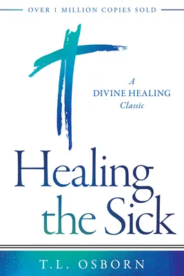 Uzdravení nemocných: Klasika o Božím uzdravení - Healing the Sick: A Divine Healing Classic