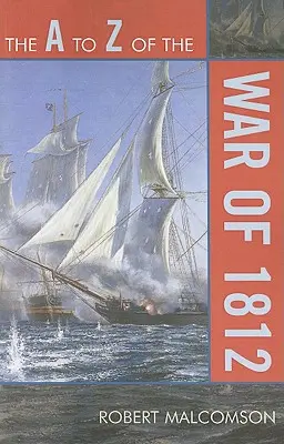 Od A do Z války roku 1812 - The A to Z of the War of 1812