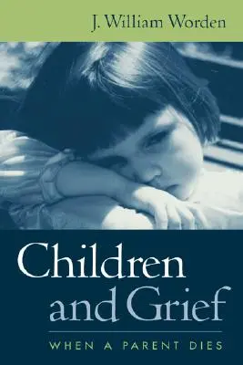Děti a zármutek: Když zemře rodič - Children and Grief: When a Parent Dies