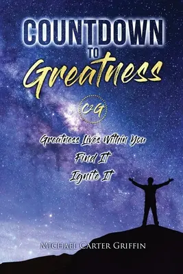 Odpočítávání do velikosti: Najděte ji a zažehněte ji. - Countdown To Greatness: Greatness Lives Within You Find It Ignite It