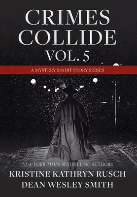 Crimes Collide, Vol. 5: A Mystery Short Story Series (Zločiny se střetávají, svazek 5: Série tajemných povídek) - Crimes Collide, Vol. 5: A Mystery Short Story Series