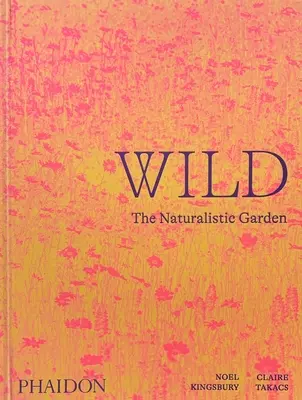 Divoká: přírodovědná zahrada - Wild: The Naturalistic Garden