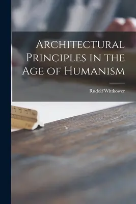 Architektonické zásady ve věku humanismu - Architectural Principles in the Age of Humanism