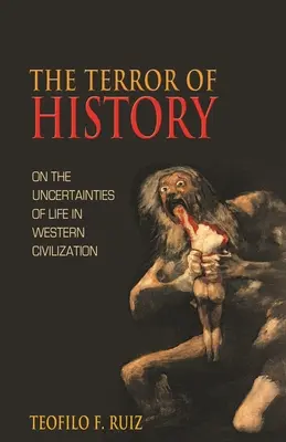 Děsivé dějiny: O nejistotách života v západní civilizaci: Hrůza z historie - The Terror of History: On the Uncertainties of Life in Western Civilization
