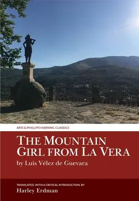 Horská dívka z La Vera: Luis Vlez de Guevara - The Mountain Girl from La Vera: By Luis Vlez de Guevara