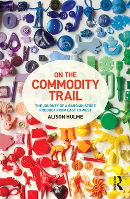 Na cestě za zbožím - cesta výhodného produktu z východu na západ - On the Commodity Trail - The Journey of a Bargain Store Product from East to West