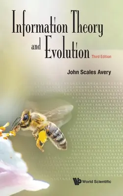Teorie informace a evoluce (třetí vydání) - Information Theory and Evolution (Third Edition)