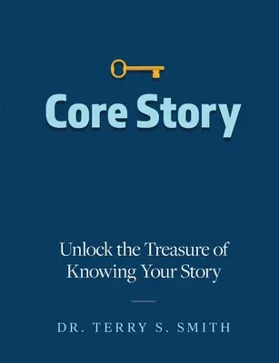 Základní příběh: Odhalte poklad poznání svého příběhu. - Core Story: Unlock the Treasure of Knowing Your Story