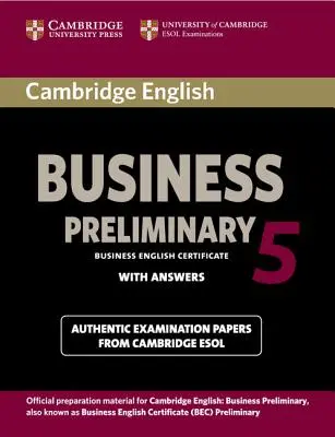 Cambridge English Business 5 Preliminary Student's Book with Answers: Zkouškové testy Cambridge English Business 5 s odpověďmi - Cambridge English Business 5 Preliminary Student's Book with Answers