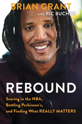 Odraz: Odraz v Nba, boj s Parkinsonovou chorobou a hledání toho, na čem opravdu záleží - Rebound: Soaring in the Nba, Battling Parkinson's, and Finding What Really Matters