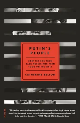 Putinovi lidé: Jak KGB získala zpět Rusko a pak se postavila Západu - Putin's People: How the KGB Took Back Russia and Then Took on the West