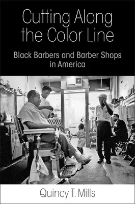 Stříhání podél barevné linie: Černošští holiči a holičství v Americe - Cutting Along the Color Line: Black Barbers and Barber Shops in America