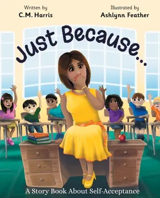 Jen proto, že...: A Story Book About Self-Acceptance - Just Because...: A Story Book About Self-Acceptance