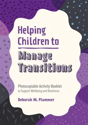 Pomáháme dětem zvládat přechody: Brožura s aktivitami k podpoře pohody a odolnosti, kterou lze kopírovat. - Helping Children to Manage Transitions: Photocopiable Activity Booklet to Support Wellbeing and Resilience