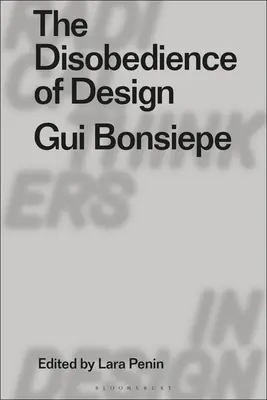 Neposlušnost designu: Design Design Design Design Design Design Design Design Design Design Design Design Design Design Design Design Design: GUI Bonsiepe - The Disobedience of Design: GUI Bonsiepe