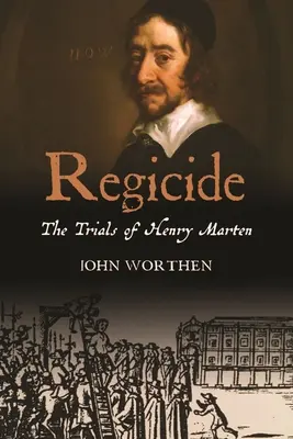 Regicide (Vražda): The Trials of Henry Marten: The Trials of Henry Marten - Regicide: The Trials of Henry Marten