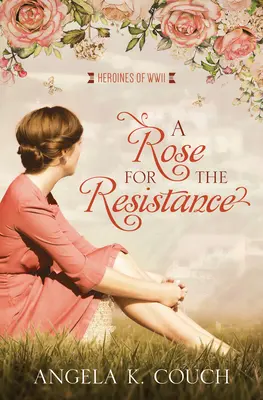 Růže pro odboj: Hrdinky druhé světové války #5volume 5 - A Rose for the Resistance: Heroines of WWII #5volume 5
