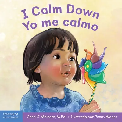 I Calm Down/Yo Me Calmo: A Book about Working Through Strong Emotions / Un Libro Sobre Cmo Manejar Las Emociones Fuertes (Uklidňuji se/jsem klidný: Kniha o tom, jak zvládnout silné emoce) - I Calm Down/Yo Me Calmo: A Book about Working Through Strong Emotions / Un Libro Sobre Cmo Manejar Las Emociones Fuertes