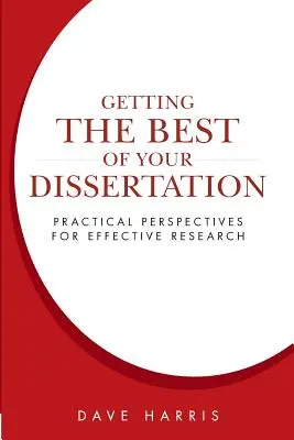 Získejte z disertační práce to nejlepší: Praktické perspektivy pro efektivní výzkum - Getting the Best of Your Dissertation: Practical Perspectives for Effective Research