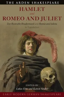 Raně novověký německý Shakespeare: Hamlet a Romeo a Julie: Der Bestrafte Brudermord a Romio Und Julieta v překladu - Early Modern German Shakespeare: Hamlet and Romeo and Juliet: Der Bestrafte Brudermord and Romio Und Julieta in Translation