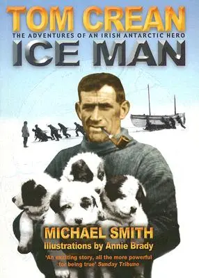 Ledový muž: Shackleton: Pozoruhodná dobrodružství antarktického badatele Toma Creana - Ice Man: The Remarkable Adventures of Antarctic Explorer Tom Crean