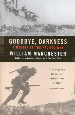 Sbohem, temnoto: Vzpomínky na válku v Tichomoří - Goodbye Darkness: A Memoir of the Pacific War