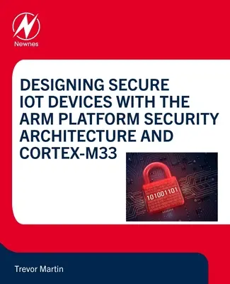 Navrhování bezpečných Iot zařízení s bezpečnostní architekturou Arm Platform a Cortex-M33 - Designing Secure Iot Devices with the Arm Platform Security Architecture and Cortex-M33