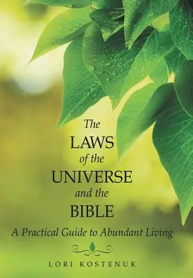 Zákony vesmíru a Bible: Praktický průvodce životem v hojnosti - The Laws of the Universe and the Bible: A Practical Guide to Abundant Living