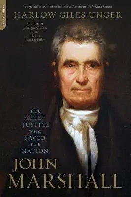John Marshall: Marshall: předseda Nejvyššího soudu, který zachránil národ - John Marshall: The Chief Justice Who Saved the Nation