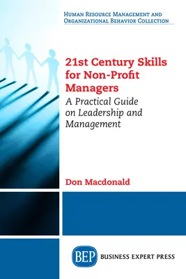 Dovednosti 21. století pro manažery neziskových organizací: Praktický průvodce vedením a řízením pro neziskové organizace. - 21st Century Skills for Non-Profit Managers: A Practical Guide on Leadership and Management