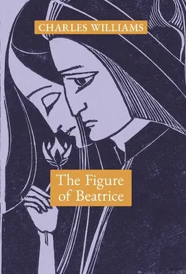 Postava Beatrice: Studie o Dantovi - The Figure of Beatrice: A Study in Dante