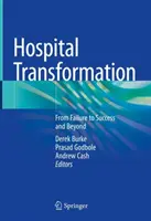 Transformace nemocnic: Od neúspěchu k úspěchu a dál - Hospital Transformation: From Failure to Success and Beyond