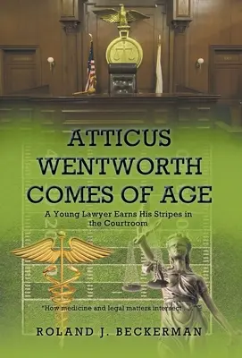 Atticus Wentworth dospívá: Mladý právník si v soudní síni vyslouží pruhy. - Atticus Wentworth Comes of Age: A Young Lawyer Earns His Stripes in the Courtroom