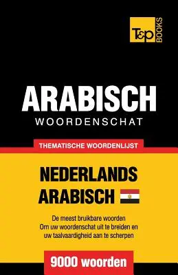 Tematická slovní zásoba nizozemsko-egyptsko-arabská - 9000 slovíček - Thematische woordenschat Nederlands - Egyptisch-Arabisch - 9000 woorden