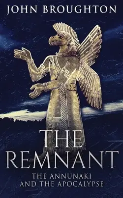 Pozůstalí: Předchůdci: Annunaki a apokalypsa - The Remnant: The Annunaki And The Apocalypse