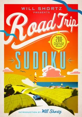 Will Shortz představuje Road Trip Sudoku: 200 hlavolamů na cesty - Will Shortz Presents Road Trip Sudoku: 200 Puzzles on the Go