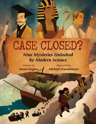 Případ uzavřen?: Devět záhad, které odhalila moderní věda. - Case Closed?: Nine Mysteries Unlocked by Modern Science