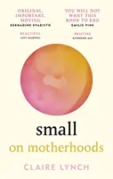 Malý - O mateřství - Small - On motherhoods